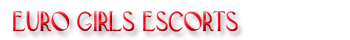 Euro Girls Escorts