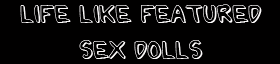 Life Like Dolls